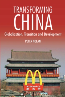 Transforming China : Globalization, Transition and Development, Paperback Book Transforming China : Globalization, Transition and Development, Paperback Book
