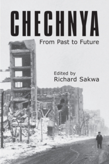 Chechnya : From Past to Future, Hardback Book Chechnya : From Past to Future, Hardback Book