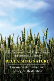 Reclaiming Nature : Environmental Justice and Ecological Restoration, Paperback Book Reclaiming Nature : Environmental Justice and Ecological Restoration, Paperback Book