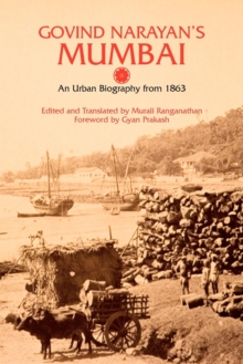 Govind Narayan's Mumbai : An Urban Biography from 1863, Paperback Book Govind Narayan's Mumbai : An Urban Biography from 1863, Paperback Book