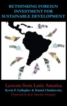 Rethinking Foreign Investment for Sustainable Development : Lessons from Latin America, Paperback Book Rethinking Foreign Investment for Sustainable Development : Lessons from Latin America, Paperback Book