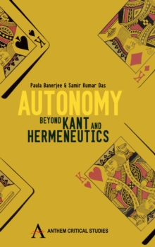 Autonomy : Beyond Kant and Hermeneutics, Hardback Book Autonomy : Beyond Kant and Hermeneutics, Hardback Book