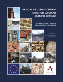 The Atlas of Climate Change Impact on European Cultural Heritage : Scientific Analysis and Management Strategies, Hardback Book The Atlas of Climate Change Impact on European Cultural Heritage : Scientific Analysis and Management Strategies, Hardback Book