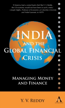 India and the Global Financial Crisis : Managing Money and Finance, Hardback Book India and the Global Financial Crisis : Managing Money and Finance, Hardback Book
