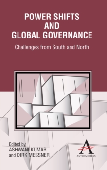 Power Shifts and Global Governance : Challenges from South and North, Hardback Book Power Shifts and Global Governance : Challenges from South and North, Hardback Book