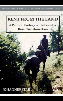 Rent from the Land : A Political Ecology of Postsocialist Rural Transformation, Hardback Book Rent from the Land : A Political Ecology of Postsocialist Rural Transformation, Hardback Book