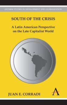 South of the Crisis : A Latin American Perspective on the Late Capitalist World, Hardback Book South of the Crisis : A Latin American Perspective on the Late Capitalist World, Hardback Book