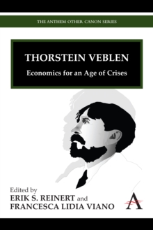Thorstein Veblen : Economics for an Age of Crises, Hardback Book Thorstein Veblen : Economics for an Age of Crises, Hardback Book