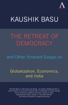 The Retreat of Democracy and Other Itinerant Essays on Globalization, Economics, and India, Hardback Book The Retreat of Democracy and Other Itinerant Essays on Globalization, Economics, and India, Hardback Book