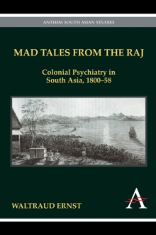Mad Tales from the Raj : Colonial Psychiatry in South Asia, 1800-58, Paperback Book Mad Tales from the Raj : Colonial Psychiatry in South Asia, 1800-58, Paperback Book