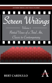 Screen Writings : Partial Views of a Total Art, Classic to Contemporary, Hardback Book Screen Writings : Partial Views of a Total Art, Classic to Contemporary, Hardback Book