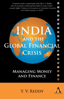 India and the Global Financial Crisis : Managing Money and Finance, Paperback Book India and the Global Financial Crisis : Managing Money and Finance, Paperback Book