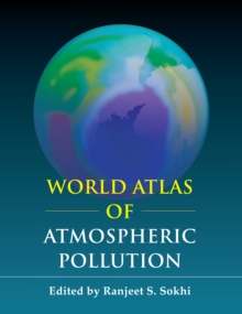 World Atlas of Atmospheric Pollution, Paperback Book World Atlas of Atmospheric Pollution, Paperback Book