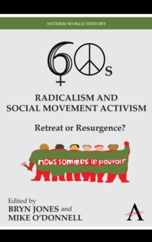 Sixties Radicalism and Social Movement Activism : Retreat or Resurgence?, Hardback Book Sixties Radicalism and Social Movement Activism : Retreat or Resurgence?, Hardback Book