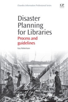 Disaster Planning for Libraries : Process and Guidelines, Paperback / softback Book Disaster Planning for Libraries : Process and Guidelines, Paperback / softback Book