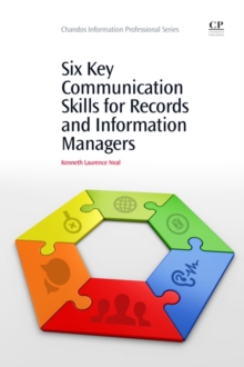 Six Key Communication Skills for Records and Information Managers, Paperback / softback Book Six Key Communication Skills for Records and Information Managers, Paperback / softback Book