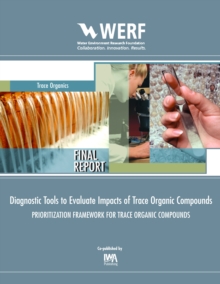 Diagnostic Tools to Evaluate Impacts of Trace Organic Compounds (Prioritization Framework for TOrCs)