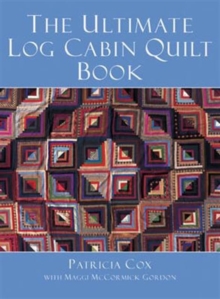 The Ultimate Log Cabin Quilt Book, Hardback Book The Ultimate Log Cabin Quilt Book, Hardback Book
