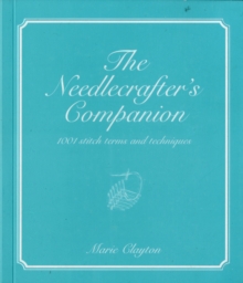 The Needlecrafter's Companion : 1001 Stitch Terms and Techniques, Paperback / softback Book The Needlecrafter's Companion : 1001 Stitch Terms and Techniques, Paperback / softback Book