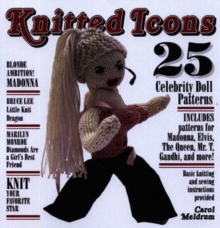 Knitted Icons : 25 Celebrity Doll Patterns, Paperback / softback Book Knitted Icons : 25 Celebrity Doll Patterns, Paperback / softback Book
