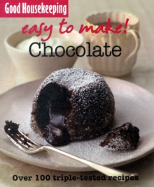 Good Housekeeping Easy to Make! Chocolate : Over 100 Triple-Tested Recipes, Paperback Book Good Housekeeping Easy to Make! Chocolate : Over 100 Triple-Tested Recipes, Paperback Book