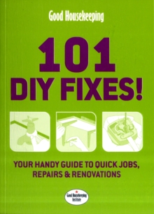 Good Housekeeping 101 DIY Fixes! : Your guide to quick jobs, repairs and renovations, Paperback Book Good Housekeeping 101 DIY Fixes! : Your guide to quick jobs, repairs and renovations, Paperback Book