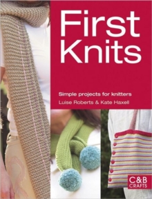 First Knits : Simple Projects for Knitters, Paperback / softback Book First Knits : Simple Projects for Knitters, Paperback / softback Book