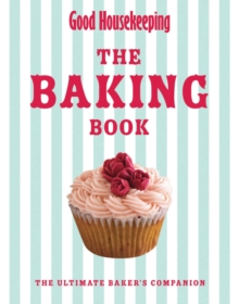 Good Housekeeping The Baking Book : The Ultimate Baker's Companion, Hardback Book Good Housekeeping The Baking Book : The Ultimate Baker's Companion, Hardback Book