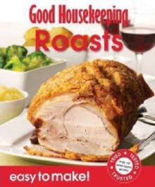 Good Housekeeping Easy to Make! Roasts : Over 100 Triple-Tested Recipes, Paperback / softback Book Good Housekeeping Easy to Make! Roasts : Over 100 Triple-Tested Recipes, Paperback / softback Book