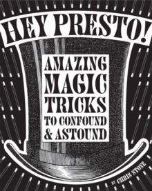 Hey Presto! Amazing Magic Tricks to Confound and Astound, Hardback Book Hey Presto! Amazing Magic Tricks to Confound and Astound, Hardback Book