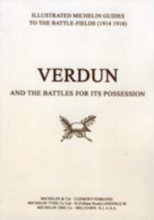 Bygone Pilgrimage - Verdun and the Battles for Its Possession : An Illustrated Guide to the Battlefields 1914-1918, Paperback Book Bygone Pilgrimage - Verdun and the Battles for Its Possession : An Illustrated Guide to the Battlefields 1914-1918, Paperback Book