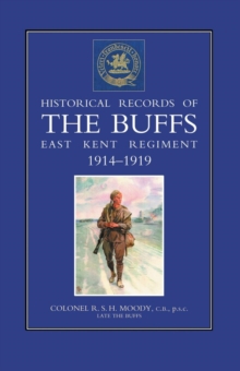 Historical Records of the Buffs (East Kent Regiment) 3rd Foot 1914-1919, Paperback Book Historical Records of the Buffs (East Kent Regiment) 3rd Foot 1914-1919, Paperback Book