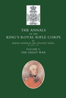 Annals of the King's Royal Rifle Corps : The Great War v. 5, Paperback Book Annals of the King's Royal Rifle Corps : The Great War v. 5, Paperback Book