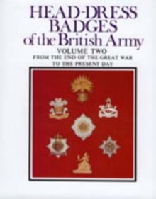 Head-Dress Badges of the British Army : Volume Two: from the End of the Great War to the Present Day