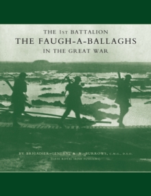 1st Battalion the Faugh-a-Ballaghs in the Great War (The Royal Irish Fusiliers.), Paperback Book 1st Battalion the Faugh-a-Ballaghs in the Great War (The Royal Irish Fusiliers.), Paperback Book