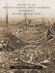 History of the Queen's Royal (West Surrey) Regiment (in the Great War), Paperback / softback Book History of the Queen's Royal (West Surrey) Regiment (in the Great War), Paperback / softback Book