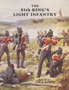 Eighty-fifth King's Light Infantry (now 2nd Battn. the King's Shropshire Light Infantry), Paperback Book Eighty-fifth King's Light Infantry (now 2nd Battn. the King's Shropshire Light Infantry), Paperback Book