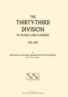 Thirty-third Division in France and Flanders. 1915-1919, Paperback / softback Book Thirty-third Division in France and Flanders. 1915-1919, Paperback / softback Book