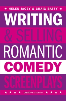 Writing And Selling - Romantic Comedy Screenplays, Paperback / softback Book Writing And Selling - Romantic Comedy Screenplays, Paperback / softback Book
