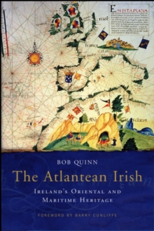 The Atlantean Irish : Ireland's Oriental And Maritime Heritage