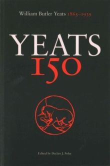 Yeats 150 : William Butler Yeats 1865-1939