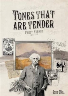 The Tones That are Tender : Percy French 1854-1920, Hardback Book The Tones That are Tender : Percy French 1854-1920, Hardback Book