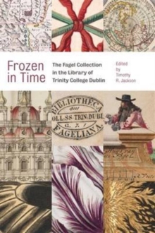 Frozen in Time : The Fagel Collection in the Library of Trinity College Dublin, Hardback Book Frozen in Time : The Fagel Collection in the Library of Trinity College Dublin, Hardback Book