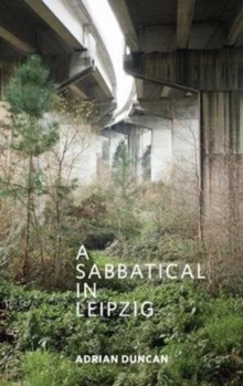 A Sabbatical in Leipzig, Paperback / softback Book A Sabbatical in Leipzig, Paperback / softback Book
