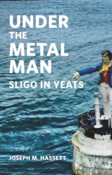 Under The Metal Man : Sligo in Yeats