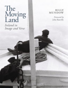 The Moving Land : Ireland in Image and Verse