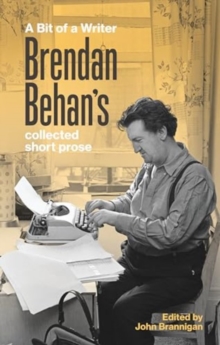 A Bit of a Writer : Brendan Behan's Collected Short Prose