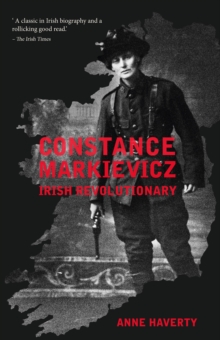 Constance Markievicz : Irish Revolutionary