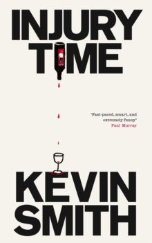 Injury Time : 'Fast-paced, smart, and extremely funny Paul Murray, author of The Bee Sting