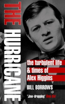 The Hurricane : The Turbulent Life and Times of Alex Higgins, Paperback Book The Hurricane : The Turbulent Life and Times of Alex Higgins, Paperback Book